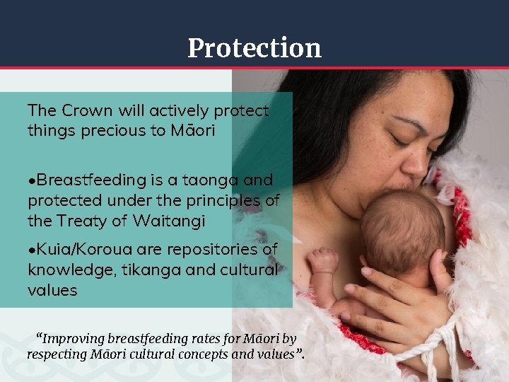 Protection The Crown will actively protect things precious to Māori • Breastfeeding is a