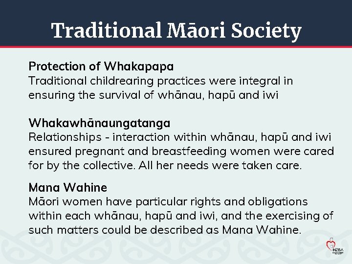 Traditional Māori Society Protection of Whakapapa Traditional childrearing practices were integral in ensuring the