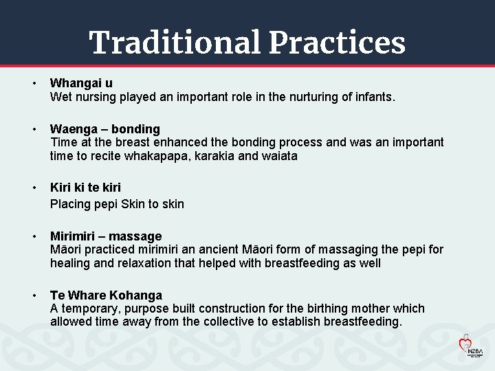 Traditional Practices • Whangai u Wet nursing played an important role in the nurturing