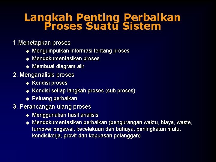 Langkah Penting Perbaikan Proses Suatu Sistem 1. Menetapkan proses u u u Mengumpulkan informasi