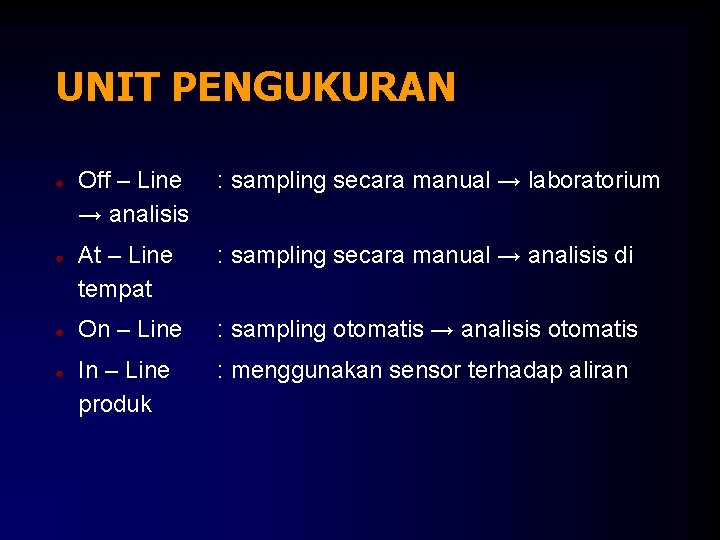 UNIT PENGUKURAN ● ● Off – Line → analisis : sampling secara manual →