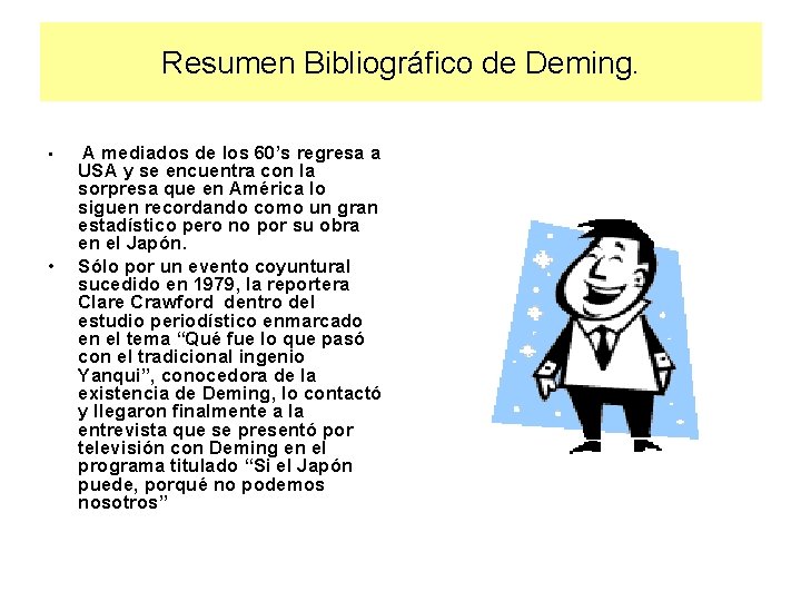 Resumen Bibliográfico de Deming. • • A mediados de los 60’s regresa a USA