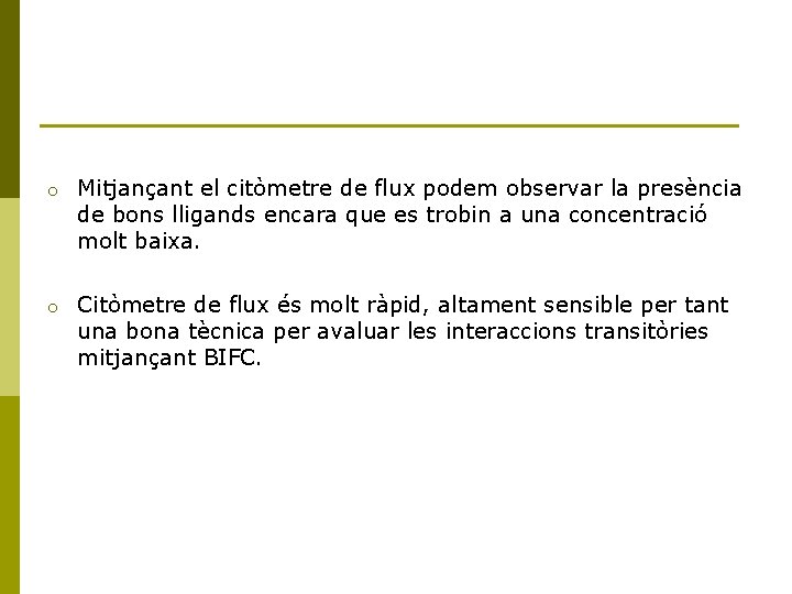 o Mitjançant el citòmetre de flux podem observar la presència de bons lligands encara