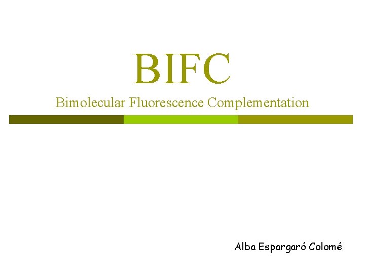 BIFC Bimolecular Fluorescence Complementation Alba Espargaró Colomé 