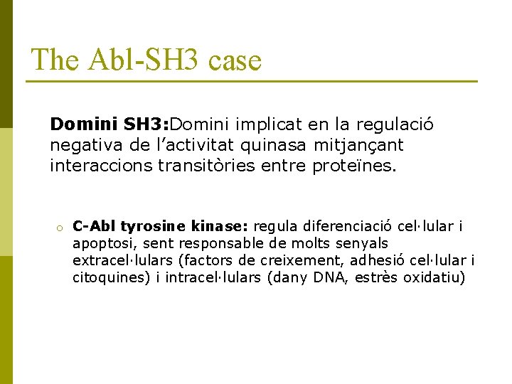 The Abl-SH 3 case Domini SH 3: Domini implicat en la regulació negativa de