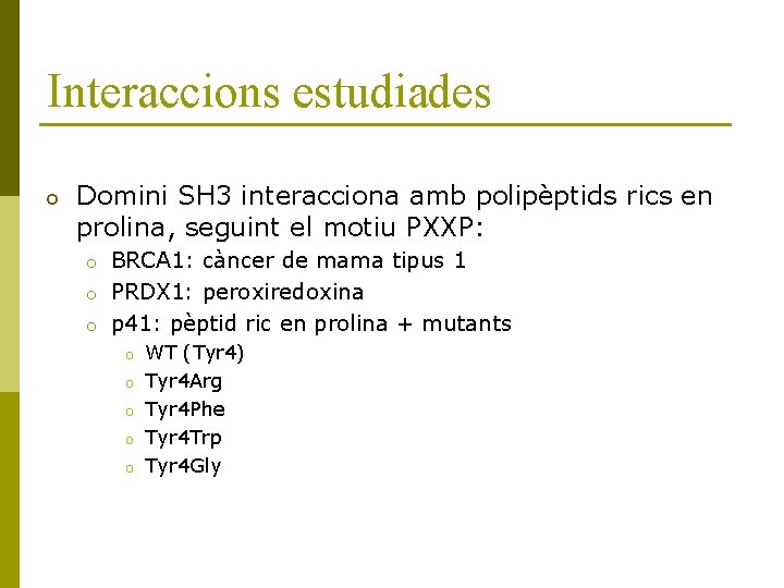 Interaccions estudiades o Domini SH 3 interacciona amb polipèptids rics en prolina, seguint el