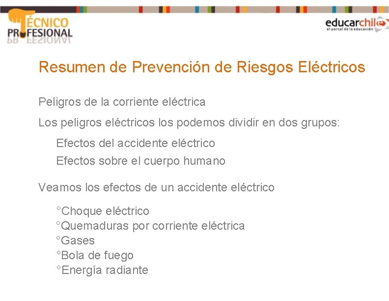 Resumen de Prevención de Riesgos Eléctricos Peligros de la corriente eléctrica Los peligros eléctricos