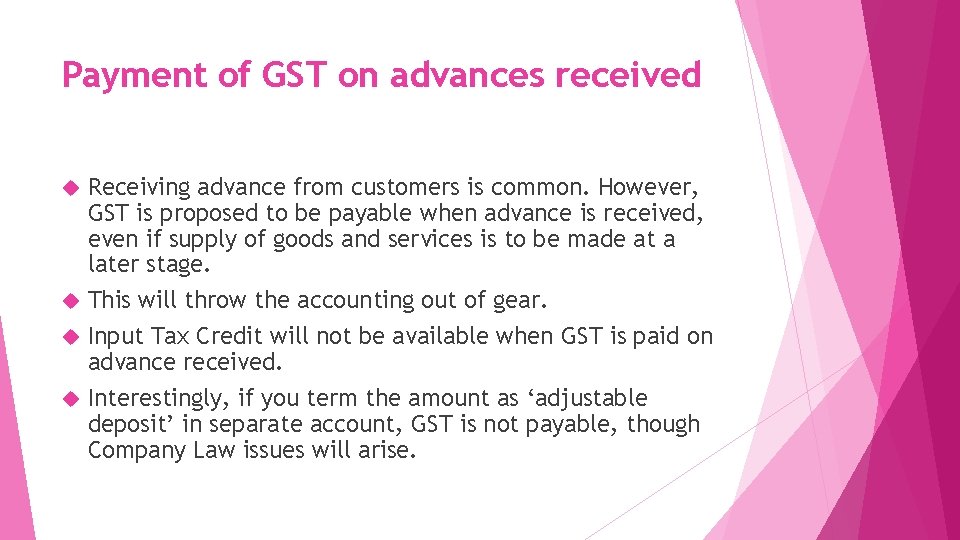 Payment of GST on advances received Receiving advance from customers is common. However, GST