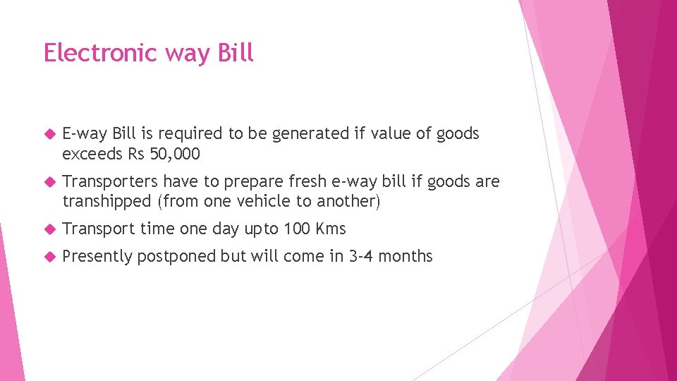 Electronic way Bill E-way Bill is required to be generated if value of goods