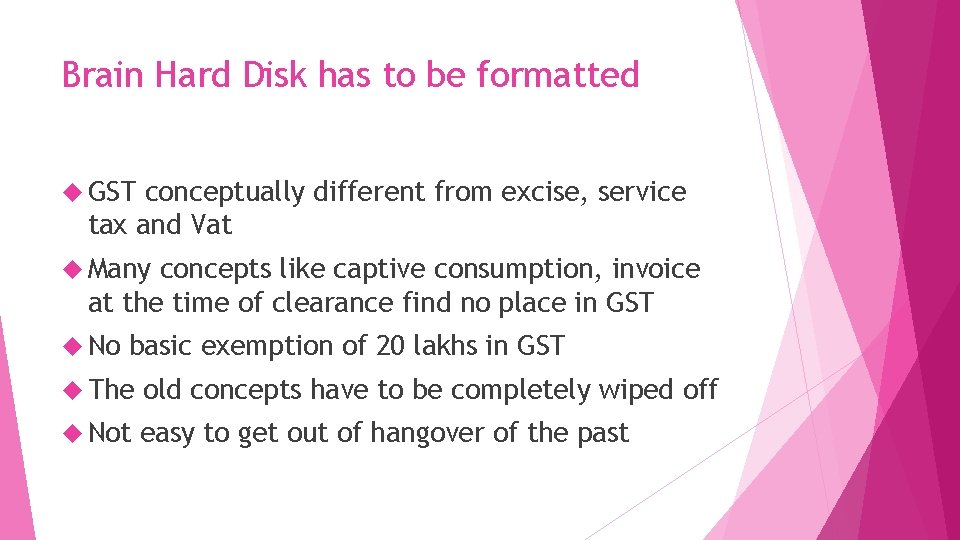 Brain Hard Disk has to be formatted GST conceptually different from excise, service tax