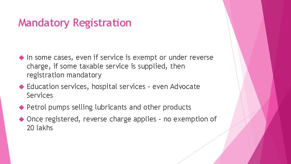 Mandatory Registration In some cases, even if service is exempt or under reverse charge,