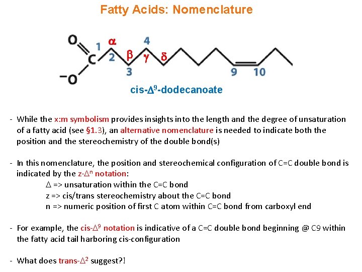 Fatty Acids: Nomenclature cis- 9 -dodecanoate - While the x: m symbolism provides insights