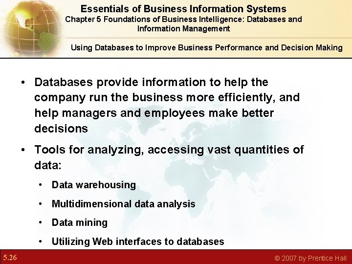Essentials of Business Information Systems Chapter 5 Foundations of Business Intelligence: Databases and Information