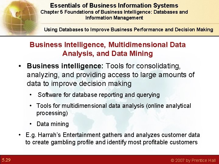 Essentials of Business Information Systems Chapter 5 Foundations of Business Intelligence: Databases and Information