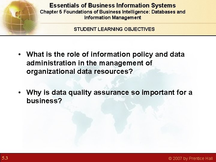 Essentials of Business Information Systems Chapter 5 Foundations of Business Intelligence: Databases and Information