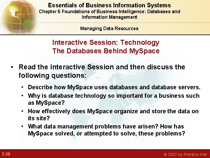 Essentials of Business Information Systems Chapter 5 Foundations of Business Intelligence: Databases and Information