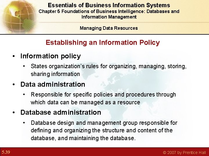 Essentials of Business Information Systems Chapter 5 Foundations of Business Intelligence: Databases and Information
