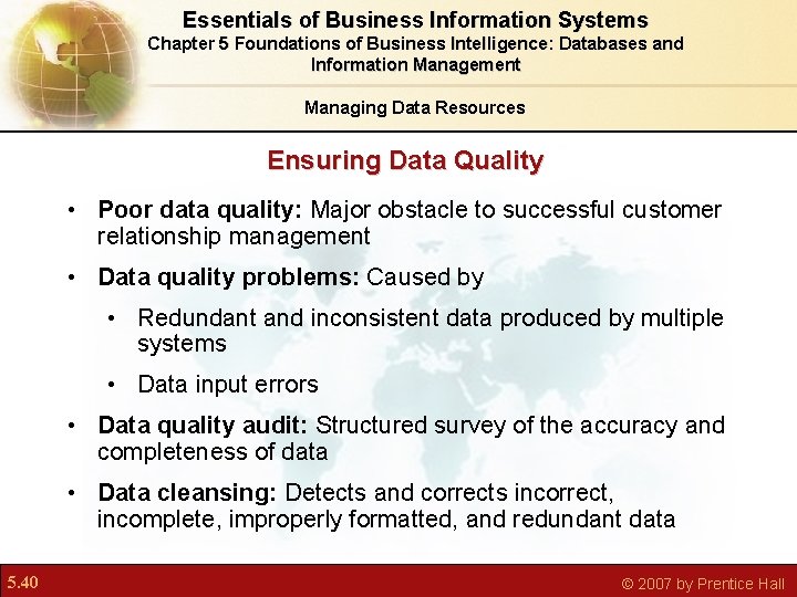 Essentials of Business Information Systems Chapter 5 Foundations of Business Intelligence: Databases and Information