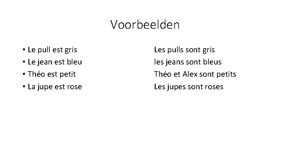 Voorbeelden • Le pull est gris • Le jean est bleu • Théo est