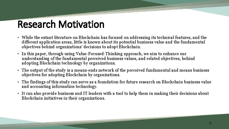 Research Motivation • While the extant literature on Blockchain has focused on addressing its