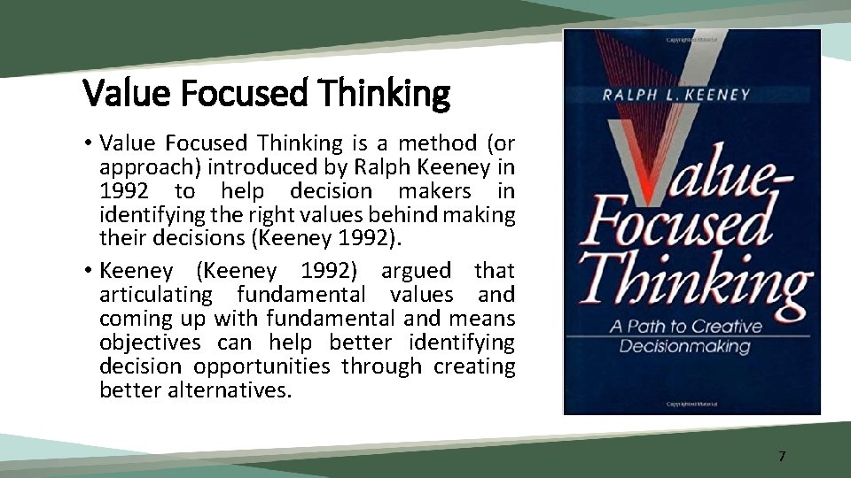 Value Focused Thinking • Value Focused Thinking is a method (or approach) introduced by