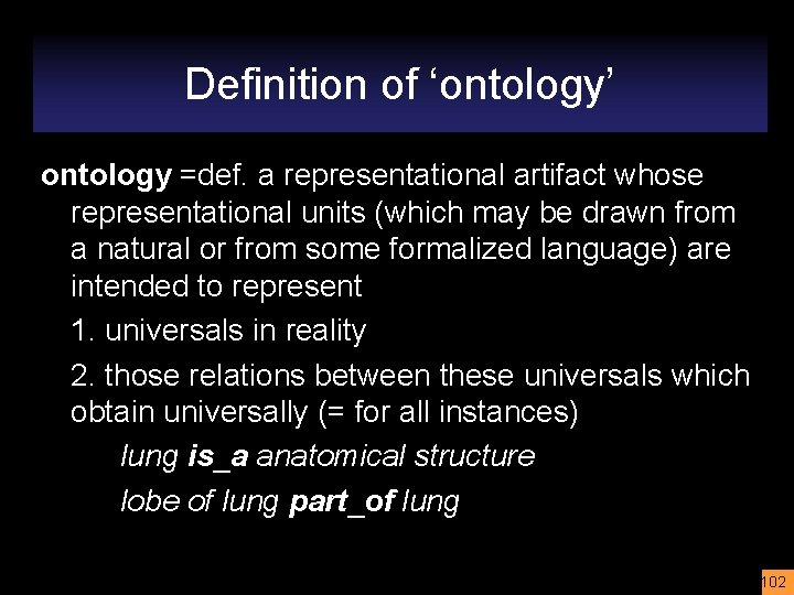 Definition of ‘ontology’ ontology =def. a representational artifact whose representational units (which may be