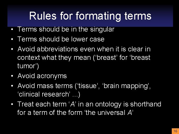 Rules formating terms • Terms should be in the singular • Terms should be