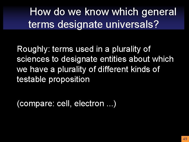 How do we know which general terms designate universals? Roughly: terms used in a
