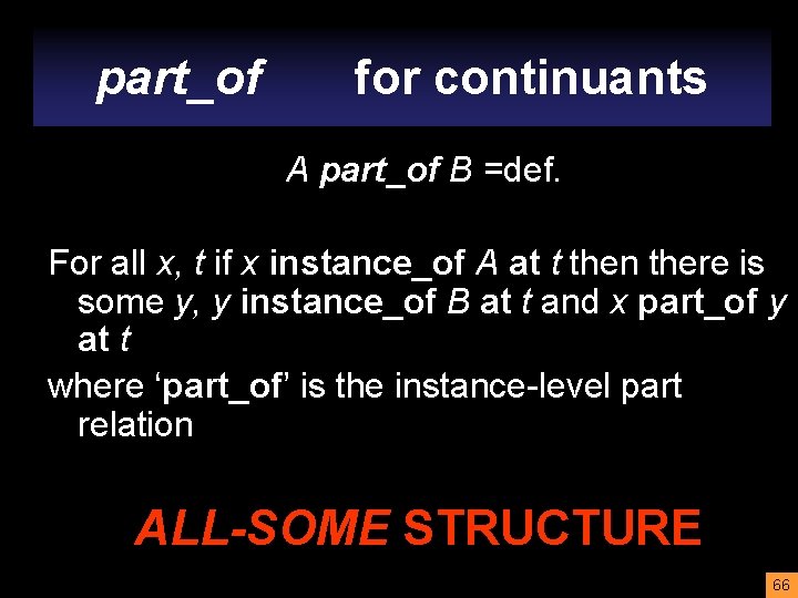 part_of for continuants A part_of B =def. For all x, t if x instance_of