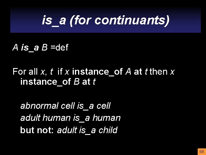 is_a (for continuants) A is_a B =def For all x, t if x instance_of