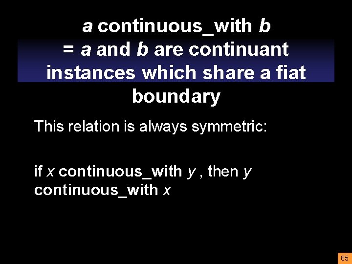 a continuous_with b = a and b are continuant instances which share a fiat