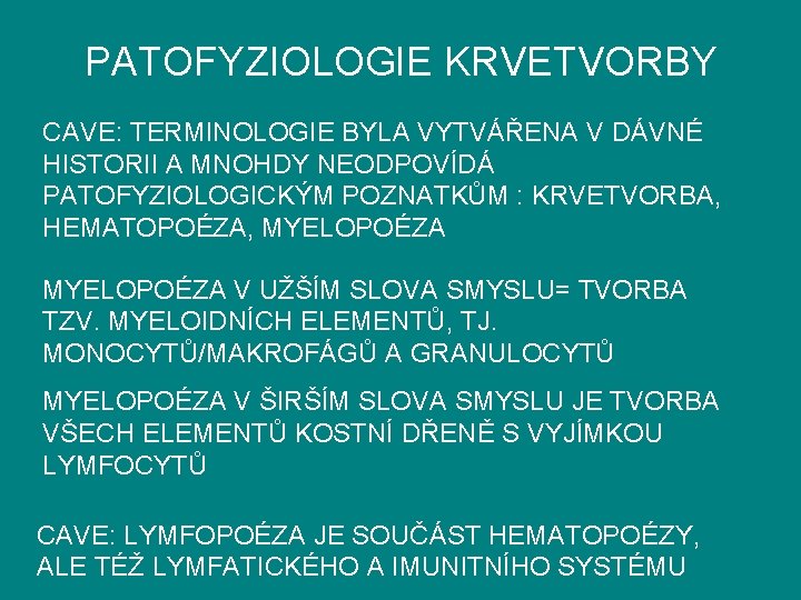 PATOFYZIOLOGIE KRVETVORBY CAVE: TERMINOLOGIE BYLA VYTVÁŘENA V DÁVNÉ HISTORII A MNOHDY NEODPOVÍDÁ PATOFYZIOLOGICKÝM POZNATKŮM