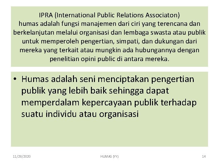 IPRA (International Public Relations Associaton) humas adalah fungsi manajemen dari ciri yang terencana dan