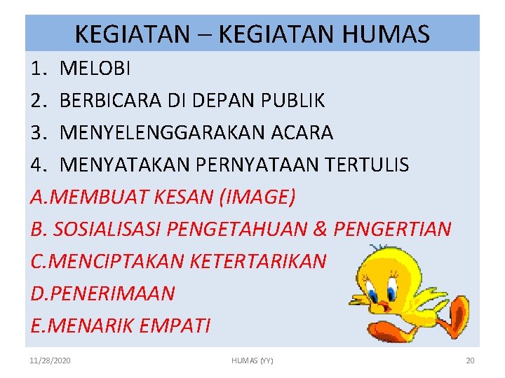 KEGIATAN – KEGIATAN HUMAS 1. MELOBI 2. BERBICARA DI DEPAN PUBLIK 3. MENYELENGGARAKAN ACARA