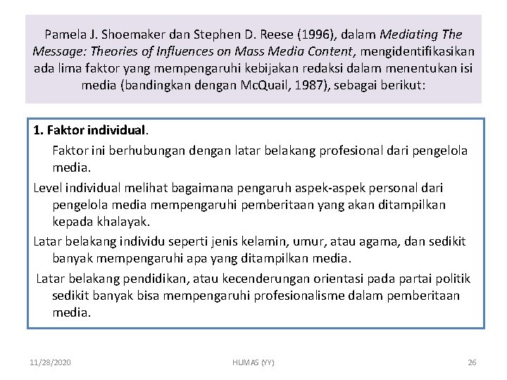 Pamela J. Shoemaker dan Stephen D. Reese (1996), dalam Mediating The Message: Theories of