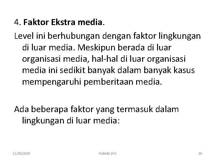 4. Faktor Ekstra media. Level ini berhubungan dengan faktor lingkungan di luar media. Meskipun
