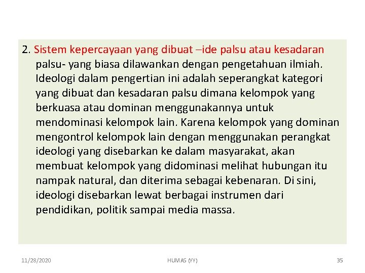 2. Sistem kepercayaan yang dibuat –ide palsu atau kesadaran palsu- yang biasa dilawankan dengan