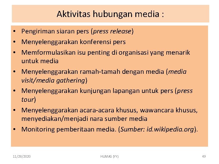 Aktivitas hubungan media : • Pengiriman siaran pers (press release) • Menyelenggarakan konferensi pers
