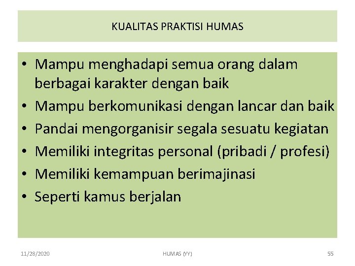 KUALITAS PRAKTISI HUMAS • Mampu menghadapi semua orang dalam berbagai karakter dengan baik •