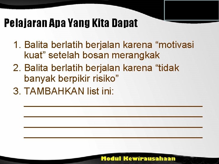 Pelajaran Apa Yang Kita Dapat 1. Balita berlatih berjalan karena “motivasi kuat” setelah bosan