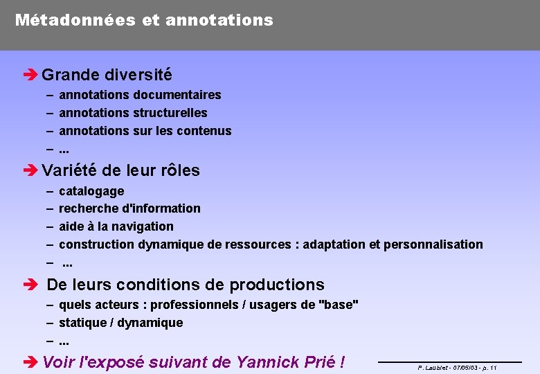 Métadonnées et annotations è Grande diversité – – annotations documentaires annotations structurelles annotations sur