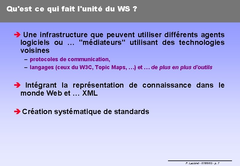 Qu'est ce qui fait l'unité du WS ? è Une infrastructure que peuvent utiliser