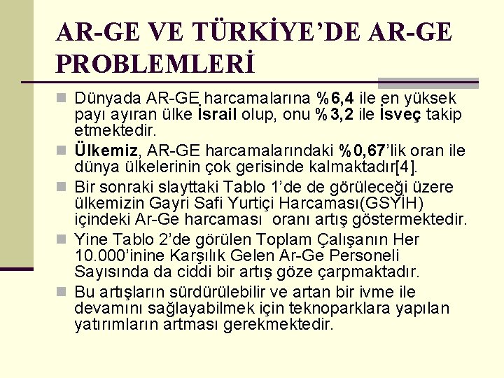 AR-GE VE TÜRKİYE’DE AR-GE PROBLEMLERİ n Dünyada AR-GE harcamalarına %6, 4 ile en yüksek