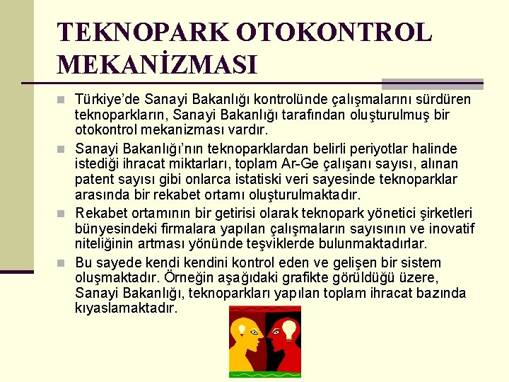 TEKNOPARK OTOKONTROL MEKANİZMASI n Türkiye’de Sanayi Bakanlığı kontrolünde çalışmalarını sürdüren teknoparkların, Sanayi Bakanlığı tarafından