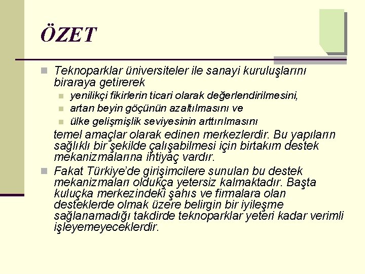 ÖZET n Teknoparklar üniversiteler ile sanayi kuruluşlarını biraraya getirerek n n n yenilikçi fikirlerin