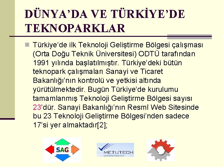DÜNYA’DA VE TÜRKİYE’DE TEKNOPARKLAR n Türkiye’de ilk Teknoloji Geliştirme Bölgesi çalışması (Orta Doğu Teknik