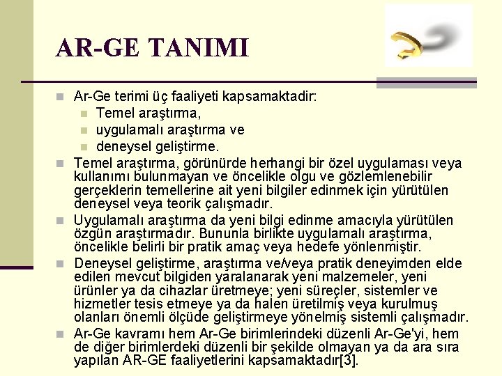 AR-GE TANIMI n Ar-Ge terimi üç faaliyeti kapsamaktadir: Temel araştırma, n uygulamalı araştırma ve