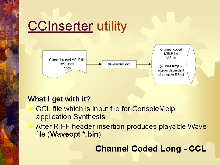 CCInserter utility What I get with it? ® CCL file which is input file