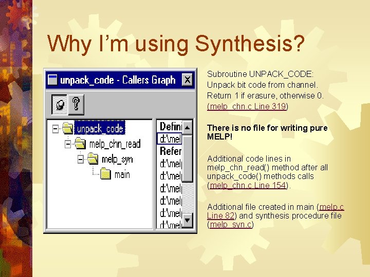 Why I’m using Synthesis? Subroutine UNPACK_CODE: Unpack bit code from channel. Return 1 if