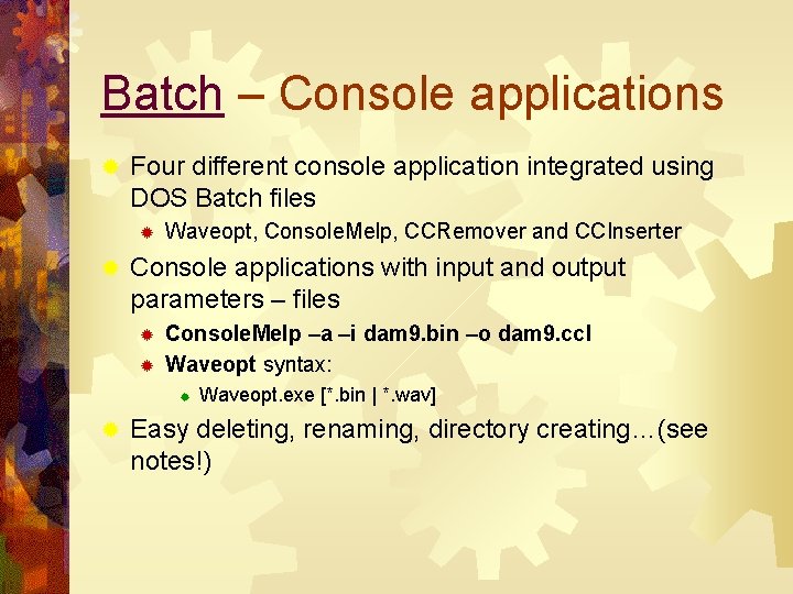 Batch – Console applications ® Four different console application integrated using DOS Batch files
